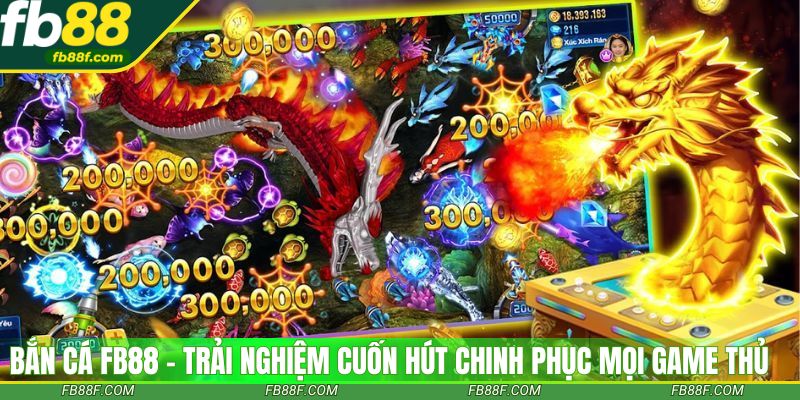 Game bắn cá FB88 – Trải nghiệm cuốn hút chinh phục mọi game thủ Game bắn cá FB88 – Trải nghiệm cuốn hút chinh phục mọi game thủ