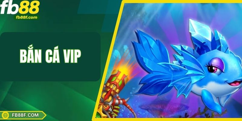 Săn Boss Bắn Cá Vip Tại Fb88 - Rinh Ngay Giải Thưởng Hot