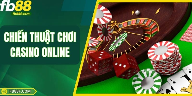 Chiến Thuật Chơi Casino Online Hiệu Quả Cho Người Mới
