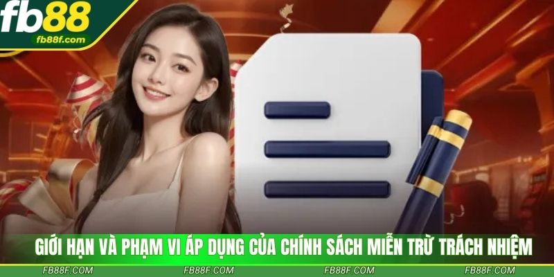 Giới hạn và phạm vi áp dụng của chính sách miễn trừ trách nhiệm