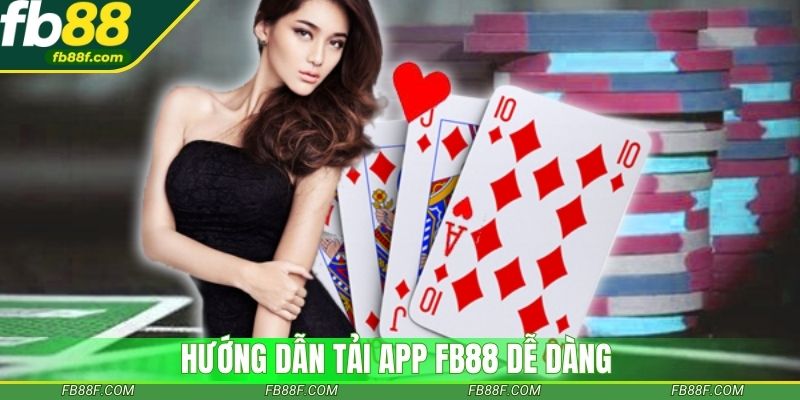 Hướng dẫn tải app Fb88 dễ dàng