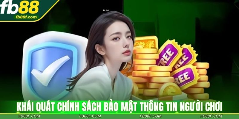 Khái quát chính sách bảo mật thông tin người chơi
