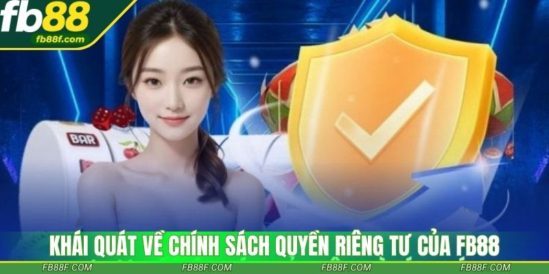 Khái quát về chính sách quyền riêng tư của Fb88