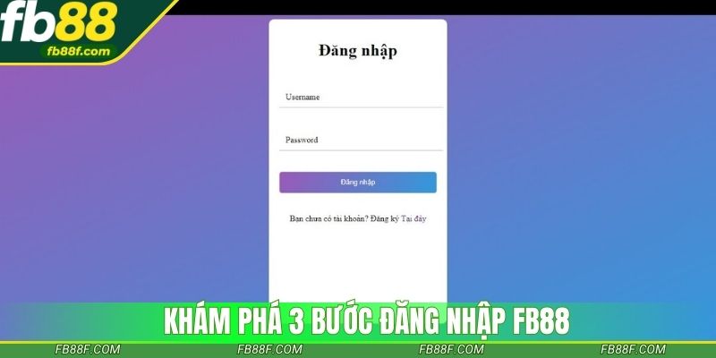 Khám phá 3 bước đăng nhập Fb88 Khám phá 3 bước đăng nhập Fb88