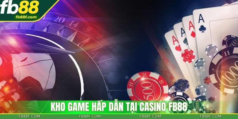 Kho game hấp dẫn tại Casino Fb88 Kho game hấp dẫn tại Casino Fb88