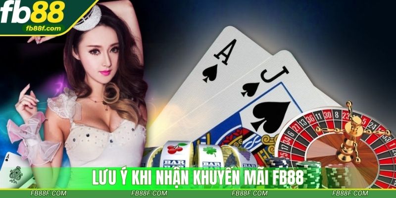 Lưu ý khi nhận khuyến mãi Fb88