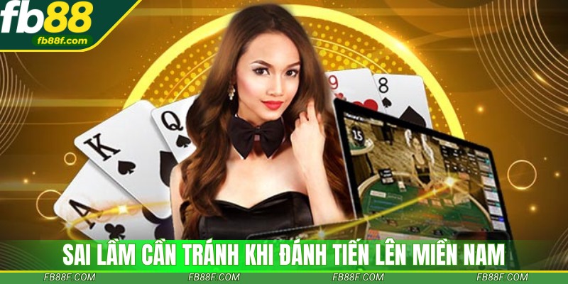 Một số sai lầm cần tránh khi đánh tiến lên