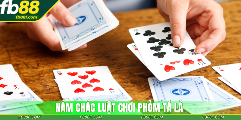 Nắm chắc luật chơi Phỏm Tá Lả để tăng cơ hội thắng