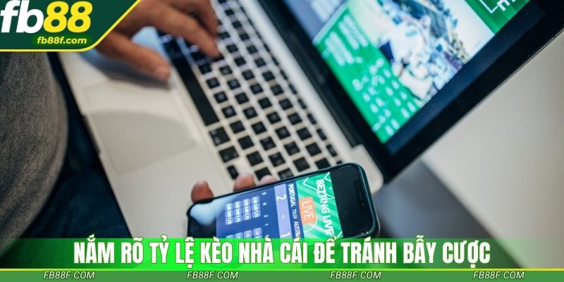 Nắm rõ tỷ lệ kèo nhà cái để tránh bẫy cược