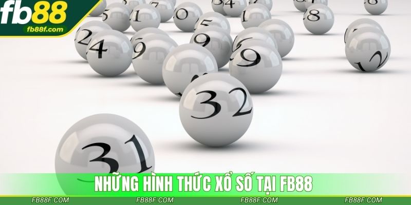 Những hình thức xổ số tại fb88 Những hình thức xổ số tại fb88