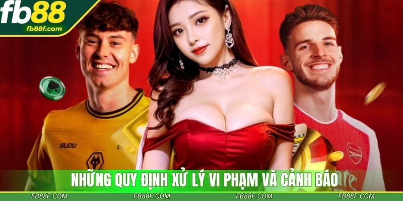 Những quy định xử lý vi phạm và cảnh báo