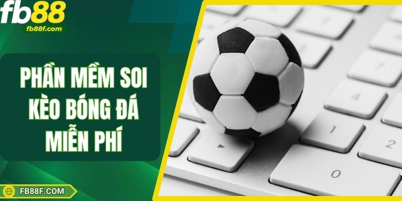 Phần Mềm Soi Kèo Bóng Đá Miễn Phí Đỉnh Nhất Trong 2025