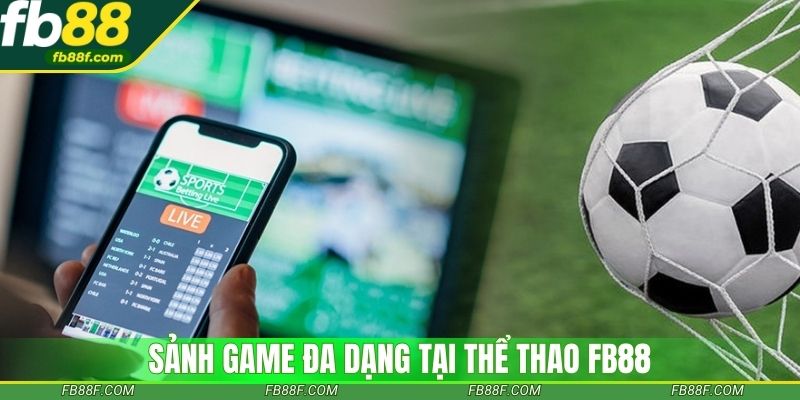 Sảnh game đa dạng tại thể thao fb88 Sảnh game đa dạng tại thể thao fb88