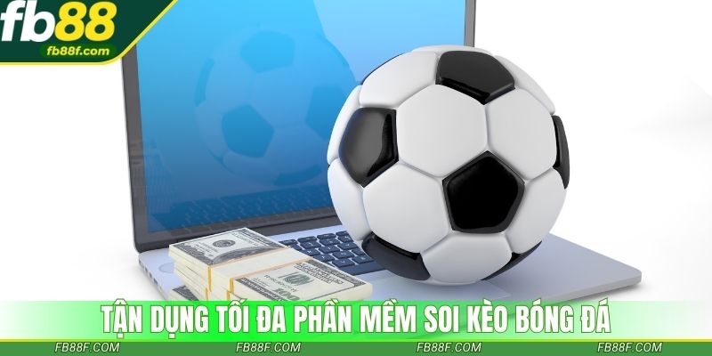Tận dụng tối đa phần mềm soi kèo bóng đá miễn phí