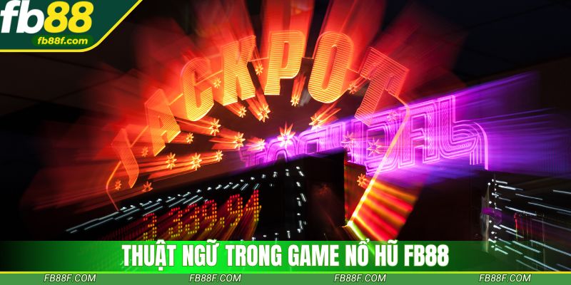 Thuật ngữ trong game nổ hũ fb88