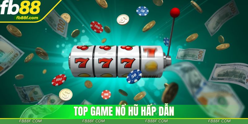 Top game nổ hũ hấp dẫn